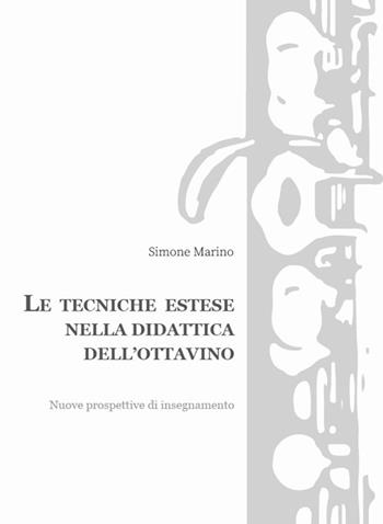Le tecniche estese nella didattica dell'ottavino. Nuove prospettive di insegnamento - Simone Marino - Libro Zeta Edizioni 2023 | Libraccio.it