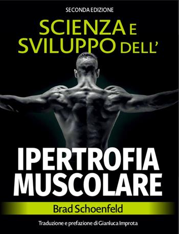 Scienza e sviluppo della ipertrofia muscolare - Brad Schoenfeld - Libro Natural Peaking Publisher 2022 | Libraccio.it