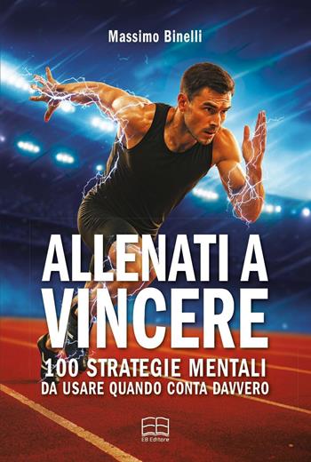 Allenati a vincere - Massimo Binelli - Libro EB Editore 2025 | Libraccio.it