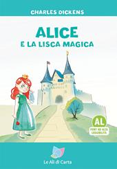 Alice e la lisca magica. Ediz. ad alta leggibilità