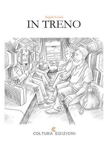 In treno - Angelo Coscia - Libro Coltura Edizioni 2023 | Libraccio.it
