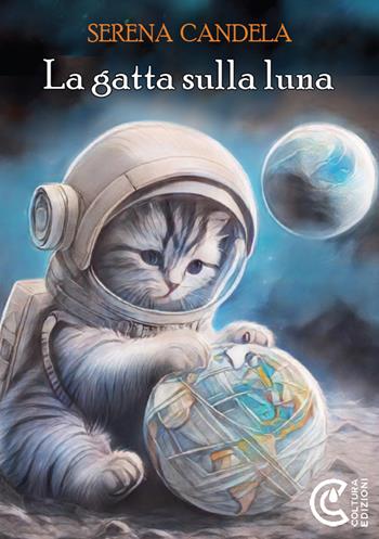 La gatta sulla luna - Serena Candela - Libro Coltura Edizioni 2024 | Libraccio.it