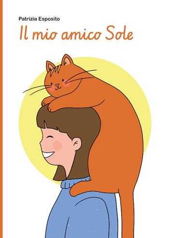 Il mio amico Sole. L’amore che ritorna, in un altro modo - Patrizia Esposito - Libro CPN Publishing 2026 | Libraccio.it