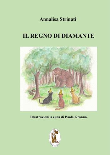 Il regno di diamante. Ediz. illustrata - Strinati Annalisa - Libro Polissena Fiabe e Poesie 2023 | Libraccio.it
