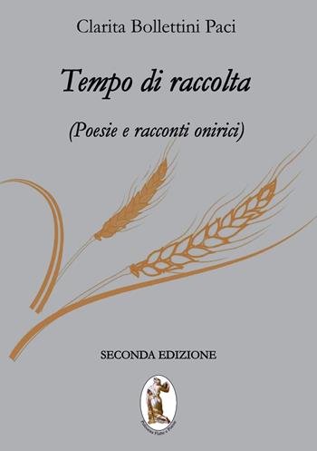 Tempo di raccolta. Poesie e racconti onirici - Clarita Bollettini Paci - Libro Polissena Fiabe e Poesie 2023 | Libraccio.it