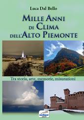 Mille anni di clima dell'Alto Piemonte. Tra storia, arte, memorie, misurazioni. Con QR-Code