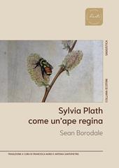 Sylvia Plath. Come un'ape regina