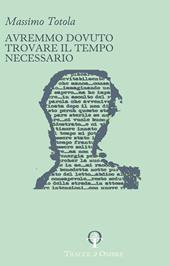 Avremmo dovuto trovare il tempo necessario