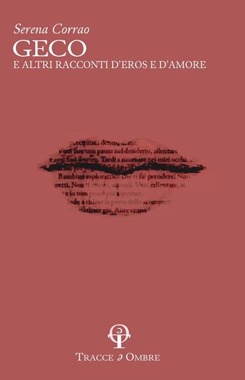 Geco e altre racconti d'eros e d'amore - Serena Corrao - Libro Tracce e Ombre 2024 | Libraccio.it
