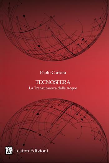 Tecnosfera. La transumanza delle acque. Vol. 2 - Paolo Carfora - Libro Lekton Edizioni 2024 | Libraccio.it
