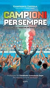 Campioni per sempre. Quarto scudetto, leggende del Napoli allo specchio. Ediz. speciale