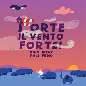 Forte Il Vento Forte! Ediz. A Colori