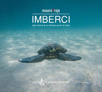 Imberci. Alla ricerca di un diverso punto di vista - Mauro Frojo - Libro Luigi Guerriero Editore 2023 | Libraccio.it