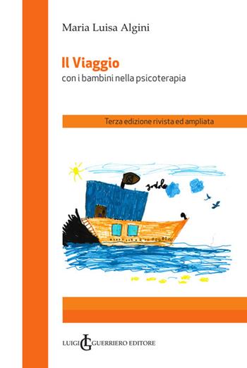 Il viaggio. Con i bambini nella psicoterapia - M. Luisa Algini - Libro Luigi Guerriero Editore 2024 | Libraccio.it