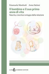 Il bambino e il suo primo anno di vita. Nascita, crescita e sviluppo della relazione