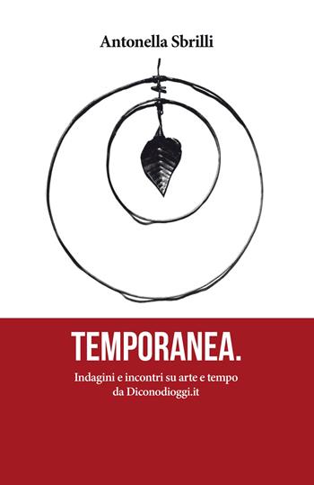 Temporanea. Indagini e incontri su arte e tempo da Diconodioggi.it - Antonella Sbrilli - Libro Bernacca Immagine 2023 | Libraccio.it