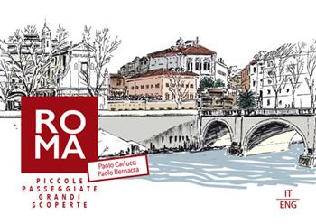 Roma. Piccole passeggiate, grandi scoperte. Ediz. multilingue - Paolo Carlucci, Paolo Bernacca - Libro Bernacca Immagine 2025 | Libraccio.it