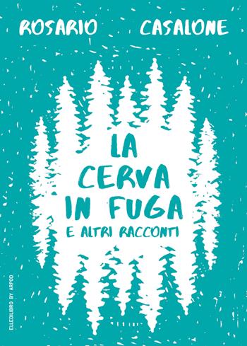 La cerva in fuga e altri racconti - Rosario Casalone - Libro LdiLibro by Arpod 2023 | Libraccio.it