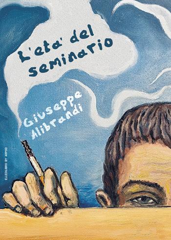 L'età del seminario - Giuseppe Alibrandi - Libro LdiLibro by Arpod 2023 | Libraccio.it