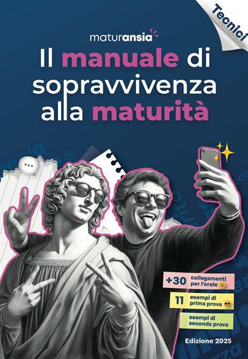 Il manuale di sopravvivenza alla maturità 2025. Edizione tecnici  - Libro MaturAnsia 2025 | Libraccio.it
