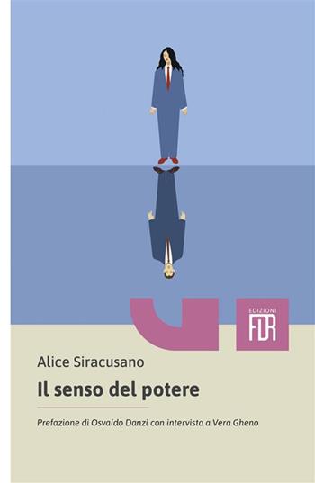 Il senso del potere - Alice Siracusano - Libro Edizioni FiordiRisorse 2024 | Libraccio.it