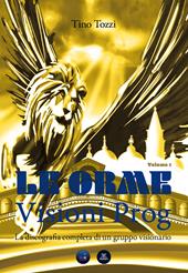 Le Orme. Visioni prog. La discografia completa di un gruppo visionario. Vol. 1