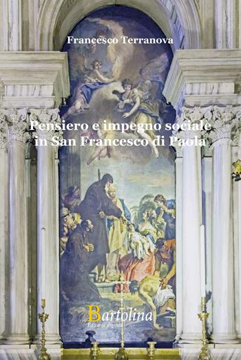 Pensiero e impegno sociale in San Francesco di Paola - Francesco Terranova - Libro Bartolina Editoria Digitale 2024 | Libraccio.it