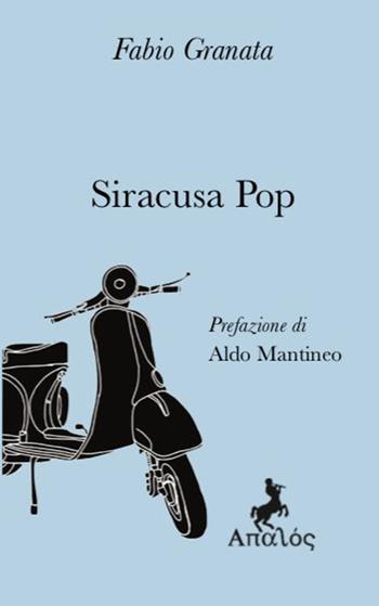 Siracusa pop - Fabio Granata - Libro Apalòs 2023, Libri gravi | Libraccio.it