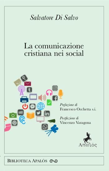 La comunicazione cristiana nei social - Salvatore Di Salvo - Libro Apalòs 2024 | Libraccio.it