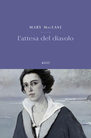 L'attesa del diavolo - Mary MacLane - Libro Ago Edizioni 2024 | Libraccio.it