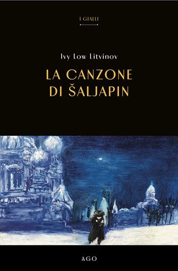 La canzone di Saljapin - Ivy Low Litvinov - Libro Ago Edizioni 2025 | Libraccio.it