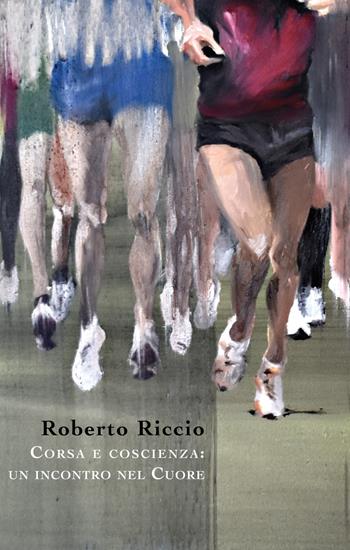 Corsa e coscienza: un incontro nel cuore - Roberto Riccio - Libro Io e Te 2023 | Libraccio.it
