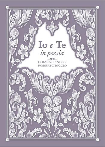 Io e te in poesia - Chiara Spinelli, Roberto Riccio - Libro Io e Te 2024 | Libraccio.it