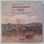 Eravamo innamorati del vero. De Nittis, Toma, Netti, De Nigris. Artisti pugliesi tra Napoli e Parigi. Catalogo della mostra (Lecce, 18 aprile-18 ottobre 2025). Ediz. illustrata