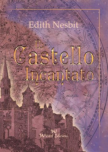 Il castello incantato - Edith Nesbit - Libro Wizard Edizioni 2023 | Libraccio.it
