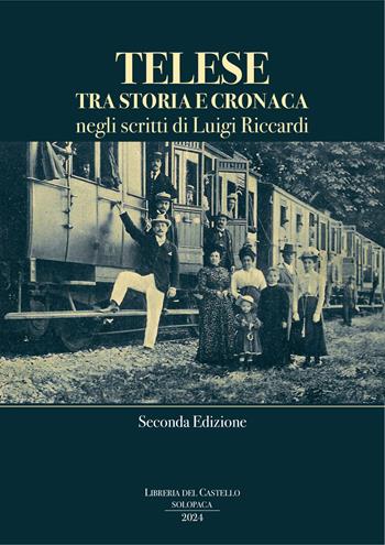 Telese tra storia e cronaca negli scritti di Luigi Riccardi - Luigi Riccardi - Libro Libreria del Castello 2024 | Libraccio.it