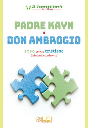 Padre Kayn vs Don Ambrogio. Ateo contro cristiano, opinioni a confronto. Ediz. illustrata - Padre Kayn, Don Ambrogio - Libro LCI Editore 2025 | Libraccio.it