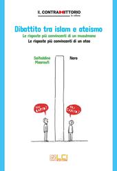 Dibattito tra islam e ateismo. Le risposte più convincenti di un musulmano. Le risposte più convincenti di un ateo