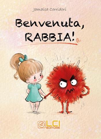 Benvenuta, rabbia! Ediz. illustrata - Jamaica Corridori - Libro LCI Editore 2025 | Libraccio.it
