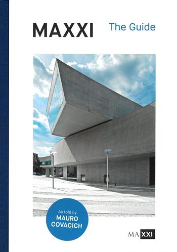 MAXXI. The guide. Ediz. illustrata - Mauro Covacich - Libro MAXXI 2024 | Libraccio.it