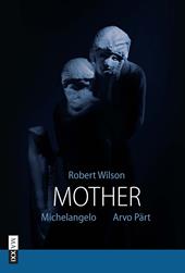 Robert Wilson. Mother. Ediz. illustrata