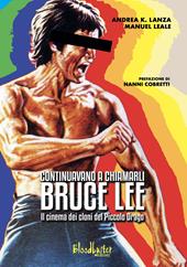 Continuavano a chiamarli Bruce Lee. Il cinema dei cloni del Piccolo Drago