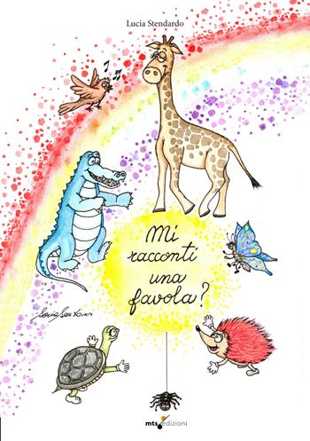 Mi racconti una favola? - Lucia Stendardo - Libro MTS Edizioni 2023 | Libraccio.it
