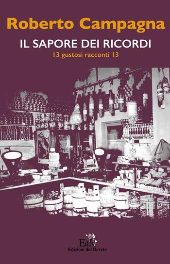 Il sapore dei ricordi. 13 gustosi racconti 13 - Roberto Campagna - Libro Edizioni del Roveto 2023 | Libraccio.it