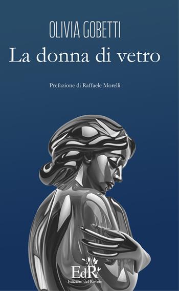 La donna di vetro. Nuova ediz. - Olivia Gobetti - Libro Edizioni del Roveto 2024, Grand tour | Libraccio.it