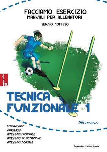 Tecnica funzionale 1. Ediz. illustrata - Sergio Comisso - Libro Espressioni di Marca Aperta 2024, Sport | Libraccio.it