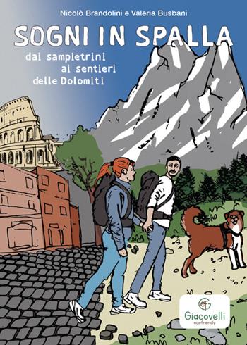 Sogni in spalla: dai sampietrini ai sentieri delle Dolomiti - Nicolò Brandolini, Valeria Busbani - Libro Giacovelli Ecofriendly 2025 | Libraccio.it