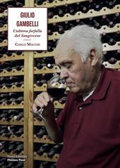 Giulio Gambelli. L’ultima farfalla del Sangiovese