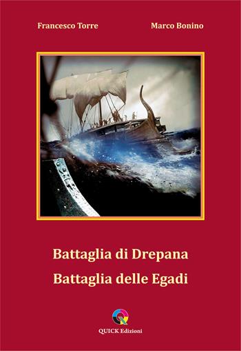 Battaglia di Drepana battaglia delle Egadi - Francesco Torre, Marco Bonino - Libro QUICK Edizioni 2023 | Libraccio.it