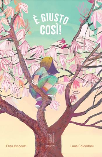 È giusto così! Ediz. illustrata - Elisa Vincenzi, Luna Colombini - Libro Macadamia edizioni 2024, TuttiFrutti | Libraccio.it